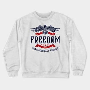 Freedom Unapologetically American Crewneck Sweatshirt